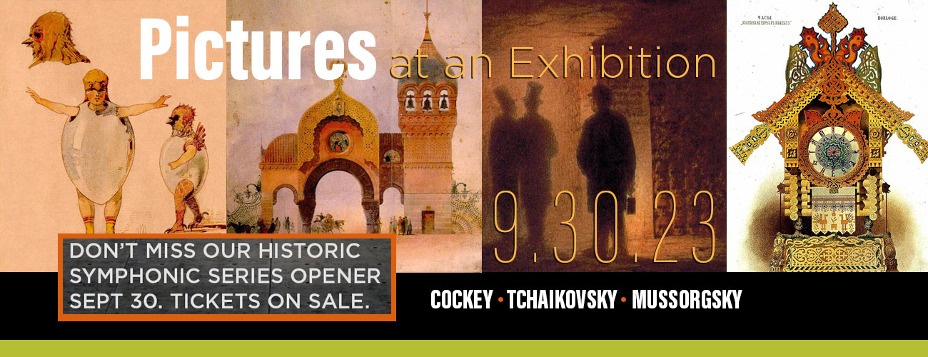 Our first Symphonic Concert is September 30th. We are presenting Pictures at an Exhibition by Mussorgsky.